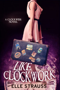 Elle Strauss — Like Clockwork: A Clockwise Novel
