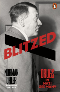 Norman Ohler — Blitzed Drugs in Nazi Germany