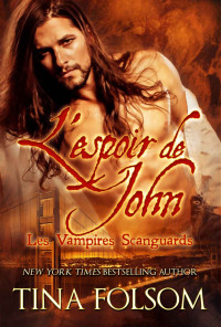 Tina Folsom — Les Vampires Scanguards T12 - L'espoir de John