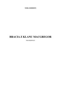 Nora Roberts — Nora Roberts - MacGregorowie 10 - Bracia z klanu MacGregor