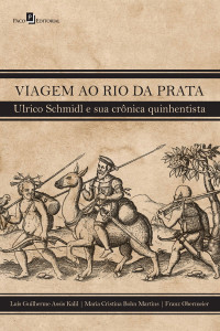 Franz Obermeier;Luis Guilherme Assis Kalil;Maria Cristina Bohn Martins; — Viagem ao Rio da Prata