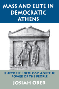 Josiah Ober; — Mass and Elite in Democratic Athens