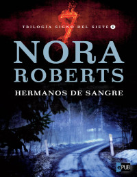 Nora Roberts — HERMANOS DE SANGRE