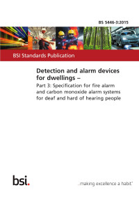 British Standards Institute Staff — Detection and Alarm Devices for Dwellings. Specification for Fire Alarm and Carbon Monoxide Alarm Systems for Deaf and Hard of Hearing People