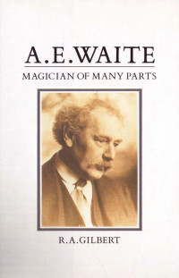 A.E. Waite — A Magician Of Many Parts