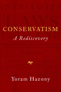 Hazony, Yoram — Conservatism: A Rediscovery