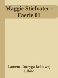 Lament. Intryga królowej Elfów — Maggie Stiefvater - Faerie 01