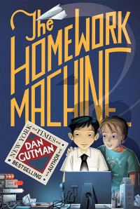 Dan Gutman — The Homework Machine (Homework Book 1)