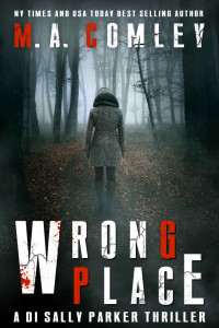 M A Comley — Wrong Place: A gripping serial killer crime thriller.