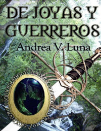 Andrea Luna — De joyas y guerreros