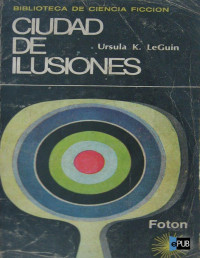 Ursula K. Le Guin — Ciudad De Ilusiones