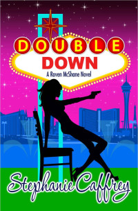 Stephanie Caffrey — Double Down (Raven McShane Mysteries Book 4)