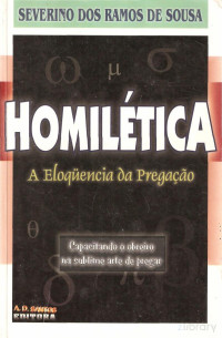 Severino dos Ramos de Sousa — Homilética - A Eloquencia da Pregação