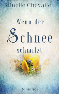 Minelle Chevalier — Wenn der Schnee schmilzt