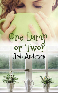 Jodi Anderson — One Lump Or Two? (Love, Laughter & Secrets 01)