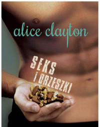 Alice Clayton — Seks i orzeszki