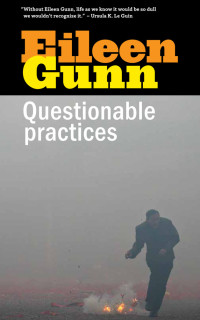 Eileen Gunn [Gunn, Eileen] — Questionable Practices