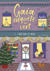 Aurélie Ribière — Gaia enquête au vert, Tome 2 : Noël d’art et Décès