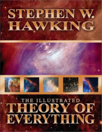 Stephen Hawking — Illustrated Theory of Everything: The Origin and Fate of the Universe