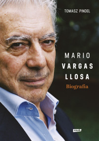 Tomasz Pindel — Mario Vargas Llosa. Biografia