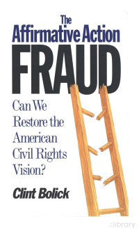 Bolick — The Affirmation Action Fraud; Can We Restore the American Civil Rights Vision (1996)