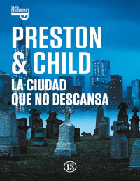 Douglas Preston - Lincoln Child — La ciudad que no descansa