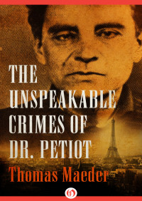 Thomas Maeder — The Unspeakable Crimes of Dr. Petiot