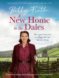 Betty Firth — A New Home in the Dales