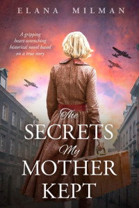 Elana Milman — The Secrets My Mother Kept