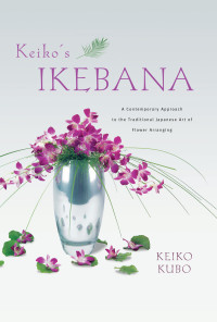 Keiko Kubo — Keiko's Ikebana