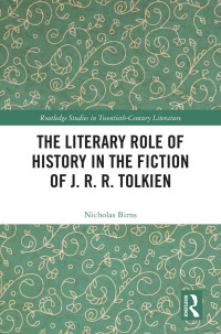 Nicholas Birns — The Literary Role of History in the Fiction of J. R. R. Tolkien