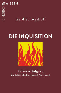 Gerd Schwerhoff; — Die Inquisition