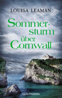 Louisa Leaman [Leaman, Louisa] — Sommersturm über Cornwall: Roman (German Edition)