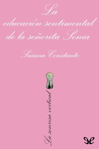 Susana Constante — La educación sentimental de la señorita Sonia
