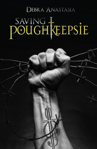 Debra Anastasia — Saving Poughkeepsie