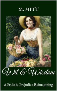 M. Mitt — Wit & Wisdom: A Pride & Prejudice Reimagining