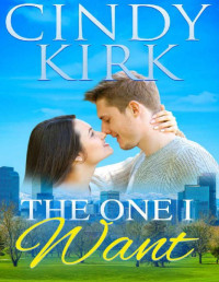 Cindy Kirk — The One I Want: A captivating feel good summer romance (Silver Creek Book 5)