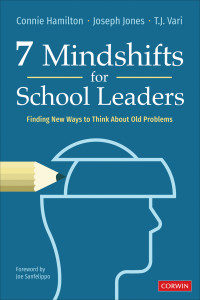 Connie Hamilton;Joseph Jones;T.J. Vari; & Joseph M. Jones & T.J. Vari — 7 Mindshifts for School Leaders