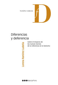 Ramrez Ludea, Lorena; — Diferencias y deferencia. Sobre el impacto de las nuevas teoras de la referencia en el Derecho