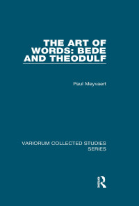 Paul Meyvaert — The Art of Words: Bede and Theodulf