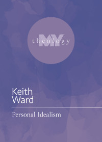 Keith Ward; — Personal Idealism