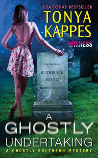 Tonya Kappes — A Ghostly Undertaking (Ghostly Southern Mystery 1)