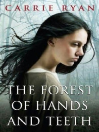Carrie Ryan — The Forest of Hands and Teeth