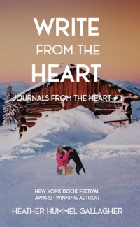 Heather Hummel Gallagher — Write from the Heart: An Inspirational Piece of Women's Fiction (Journals From The Heart #01)