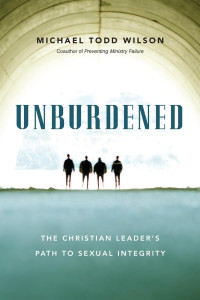 Michael Todd Wilson — Unburdened: The Christian Leader's Path to Sexual Integrity