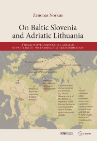 By Zenonas Norkus — On Baltic Slovenia and Adriatic Lithuania: A Qualitative Comparative Analysis of Patterns in Post-Communist Transformation