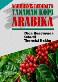 Dian Hendrawan, Sulardi, Tharmizi Hakim — Agribisnis Budidaya Tanaman Kopi Arabika