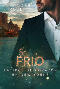 Leander Rose — Señor Frio: Latidos de corazón en New York (Spanish Edition)