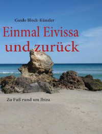 Guido Block-Künzler — Einmal Eivissa und zurück - Zu Fuß rund um Ibiza