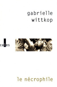 Wittkop Gabrielle [Wittkop Gabrielle] — Le nécrophile